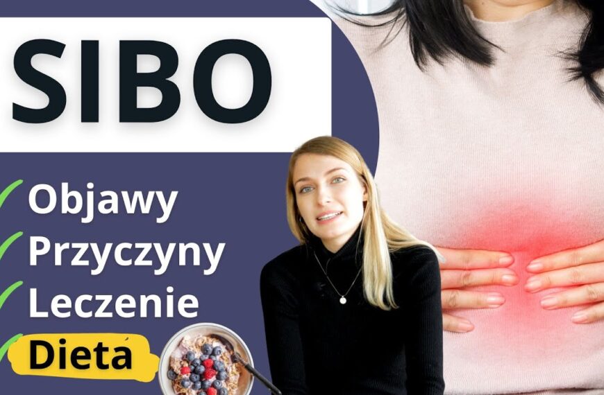 Sibo – przyczyny, objawy i skuteczne metody leczenia